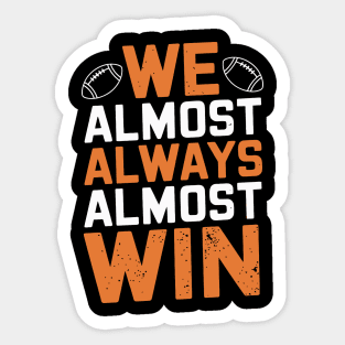 WE ALMOST ALWAYS ALMOST WIN ORANGE WHITE ORANGE Sticker